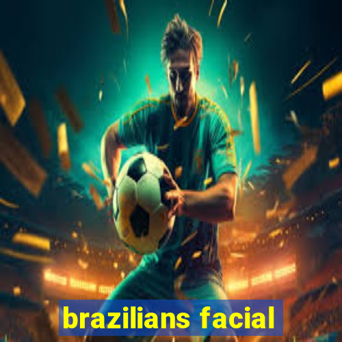 brazilians facial